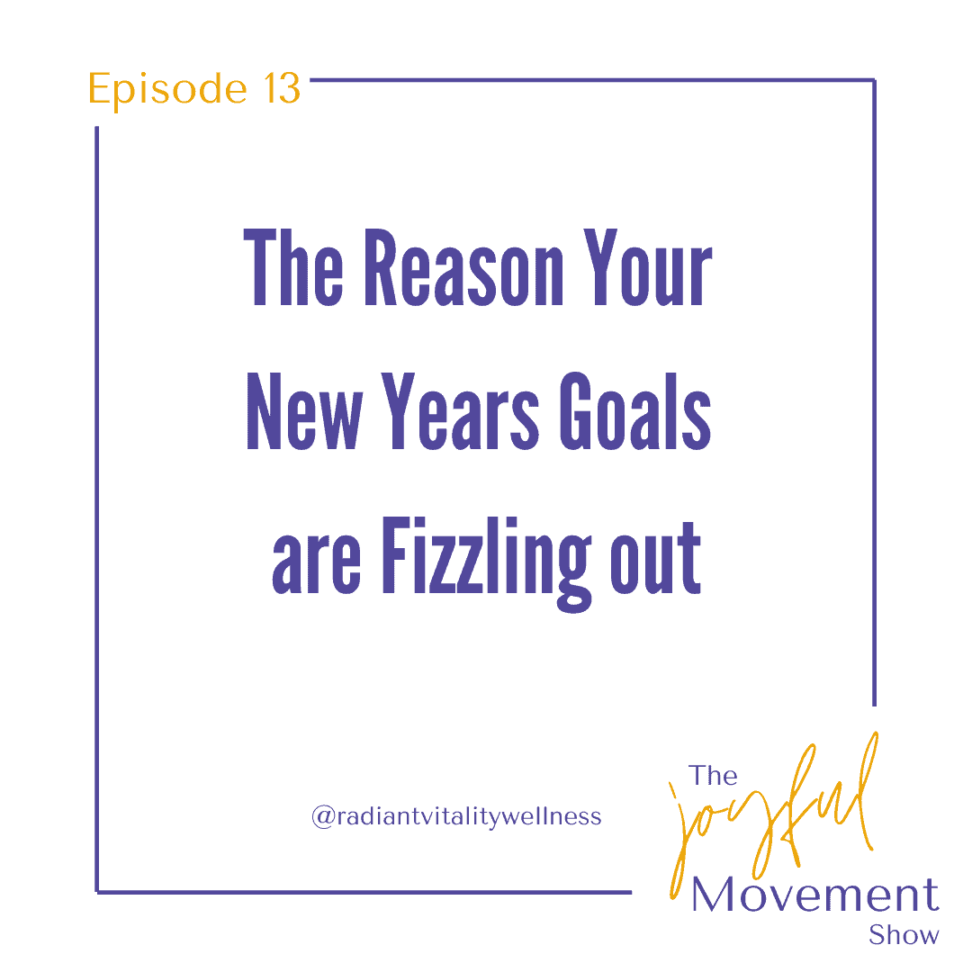 EP 13 - The Reason Your New Years Goals are Fizzling Out