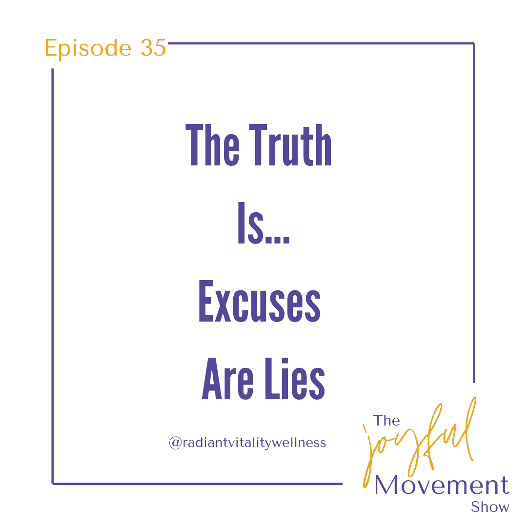 EP 35 – The Truth Is… Excuses Are Lies