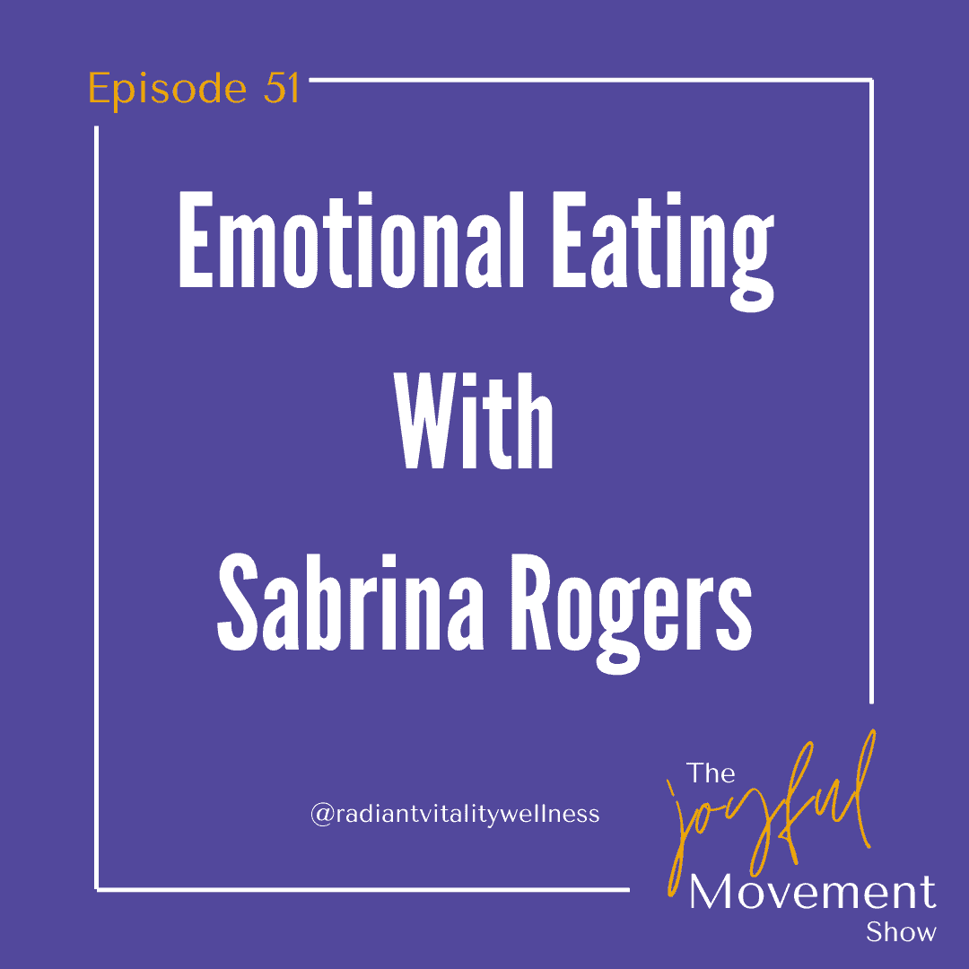 EP 51 – Emotional Eating with Sabrina Rogers