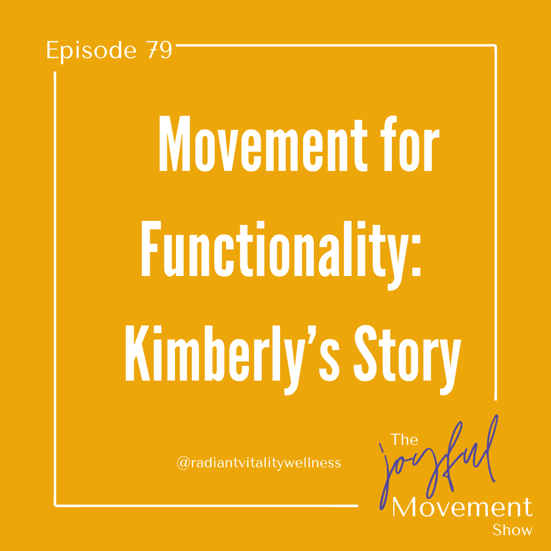 EP 79 – Movement for Functionality – Kimberly’s Story
