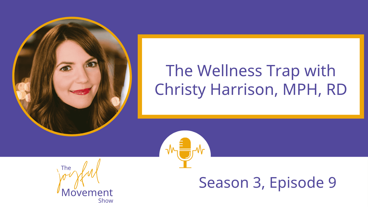 Christy Harrison speaks on The Joyful Movement Show podcast about The Wellness Trap