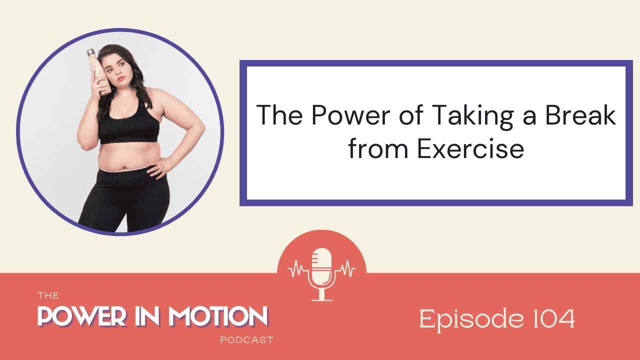 104 – The Power of Taking a Break from Exercise