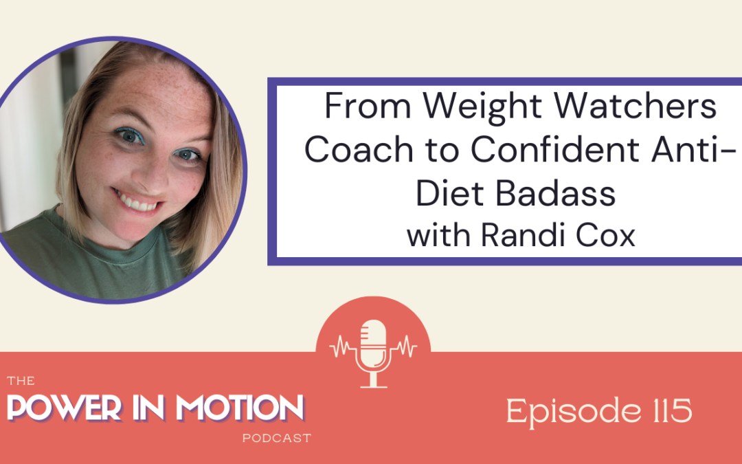 115 – Weight Watchers to Body Acceptance with Randi Cox