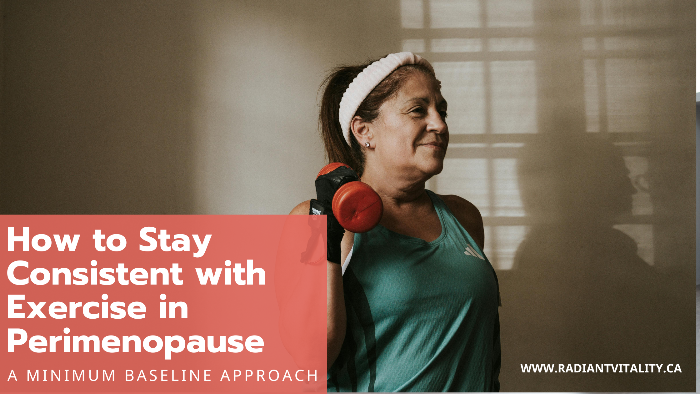 How to Stay Consistent with Exercise in Perimenopause (A Minimum Baseline Approach)